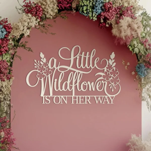 A Little Wildflower Is On Her Way Sign